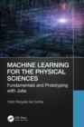 Image for Machine learning for the physical sciences  : fundamentals and prototyping with Julia