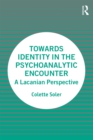 Image for Towards Identity in the Psychoanalytic Encounter: A Lacanian Perspective