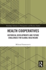 Image for Health Cooperatives: Historical Developments and Future Challenges for Global Healthcare