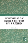 Image for The Literary Role of History in the Fiction of J.R.R. Tolkien