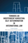 Image for Towards an Independent Kurdistan: Self-Determination in International Law