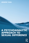 Image for A Psychoanalytic Approach to Sexual Difference