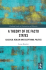 Image for A Theory of De Facto States: Classical Realism and Exceptional Polities