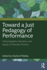 Image for Toward a Just Pedagogy of Performance: Historiography, Narrative, and Equity in Dramatic Practice