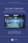 Image for Big data computing: advances in technologies, methodologies, and applications