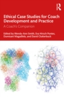 Image for Ethical Case Studies for Coach Development and Practice: A Coach&#39;s Companion