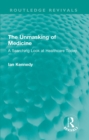 Image for The Unmasking of Medicine: A Searching Look at Healthcare Today
