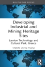 Image for Developing Industrial and Mining Heritage Sites: Lavrion Technology and Cultural Park, Greece