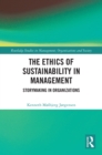 Image for The Ethics of Sustainability in Management: Storymaking in Organizations
