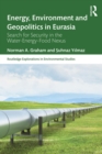 Image for Energy, Environment and Geopolitics in Eurasia: Search for Security in the Water-Energy-Food Nexus