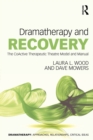 Image for Dramatherapy and Recovery: The CoActive Therapeutic Theatre Model and Manual