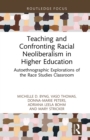 Image for Teaching and Confronting Racial Neoliberalism in Higher Education: Autoethnographic Explorations of the Race Studies Classroom