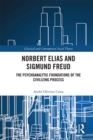 Image for Norbert Elias and Sigmund Freud: The Psychoanalytic Foundations of the Civilizing Process