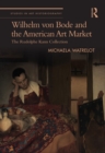 Image for Wilhelm von Bode and the American art market: the Rudolphe Kann collection