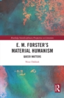 Image for E.M. Forster&#39;s Material Humanism: Queer Matters