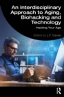 Image for An Interdisciplinary Approach to Aging, Biohacking and Technology: Hacking Your Age
