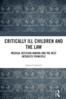 Image for Critically ill children and the law: medical decision-making and the best interests principle