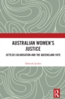 Image for Australian Women&#39;s Justice: Settler Colonisation and the Queensland Vote