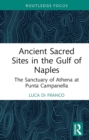 Image for Ancient Sacred Sites in the Gulf of Naples: The Sanctuary of Athena at Punta Campanella