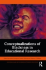 Image for Conceptualizations of Blackness in Educational Research