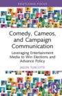 Image for Comedy, Cameos, and Campaign Communication: Leveraging Entertainment Media to Win Elections and Advance Policy