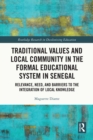 Image for Traditional Values and Local Community in the Formal Educational System in Senegal: Relevance, Need, and Barriers to the Integration of Local Knowledge