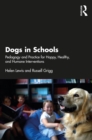 Image for Dogs in Schools: Pedagogy and Practice for Happy, Healthy, and Humane Interventions