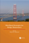 Image for Risk-based strategies for bridge maintenance: proceedings of the 11th New York City Bridge Conference, 21-22 August 2023, New York, USA