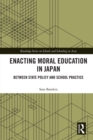 Image for Enacting Moral Education in Japan: Between State Policy and School Practice