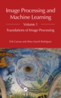 Image for Image Processing and Machine Learning. Volume 1 Foundations of Image Processing : Volume 1,