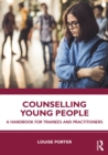 Image for Counselling Young People: A Handbook for Trainees and Practitioners