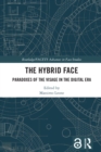 Image for The hybrid face: paradoxes of the visage in the digital era