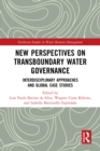 Image for New Perspectives on Transboundary Water Governance: Interdisciplinary Approaches and Global Case Studies