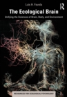 Image for The Ecological Brain: Unifying the Sciences of Brain, Body, and Environment