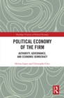 Image for Political Economy of the Firm: Authority, Governance, and Economic Democracy