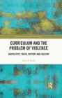 Image for Curriculum and the Problem of Violence: Biopolitics, Truth, History and Fascism