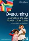 Image for Overcoming depression and low mood in older adults: a five areas CBT approach