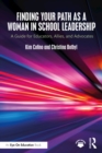 Image for Finding Your Path as a Woman in School Leadership: A Guide for Educators, Allies, and Advocates