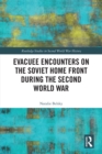Image for Evacuee Encounters on the Soviet Home Front During the Second World War
