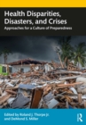 Image for Health Disparities, Disasters, and Crises: Approaches for a Culture of Preparedness