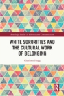 Image for White Sororities and the Cultural Work of Belonging