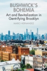 Image for Bushwick&#39;s Bohemia: Art and Revitalization in Gentrifying Brooklyn
