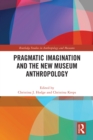 Image for Pragmatic imagination and the new museum anthropology