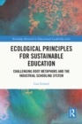 Image for Ecological principles for sustainable education: challenging root metaphors and our industrial school systems
