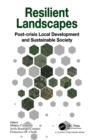 Image for Resilient Landscapes: Post-Crisis Local Development and Sustainable Society