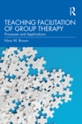 Image for Teaching Facilitation of Group Therapy: Processes and Applications