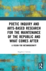 Image for Poetic Inquiry and Arts-Based Research for the Maintenance of the Republic and What Comes After: A Vision for Metamodernity