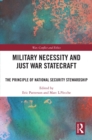 Image for Military Necessity and Just War Statecraft: The Principle of National Security Stewardship