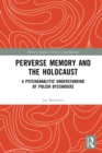 Image for Perverse Memory and the Holocaust: A Psychoanalytic Understanding of Polish Bystanders