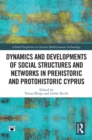 Image for Dynamics and Developments of Social Structures and Networks in Prehistoric and Protohistoric Cyprus